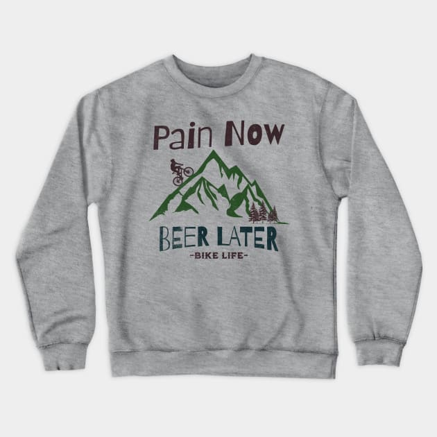 Pain Now, Beer Later - Bike Life Crewneck Sweatshirt by IronStrides